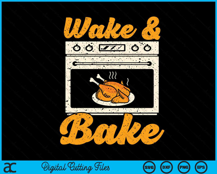 Wake Bake Turkey Feast Meal Dinner Chef Funny Thanksgiving SVG PNG Digital Printable Files