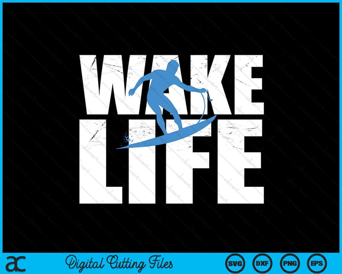 Wake Surfing Life Gift Boat Lake Wake surfing SVG PNG Digital Cutting File