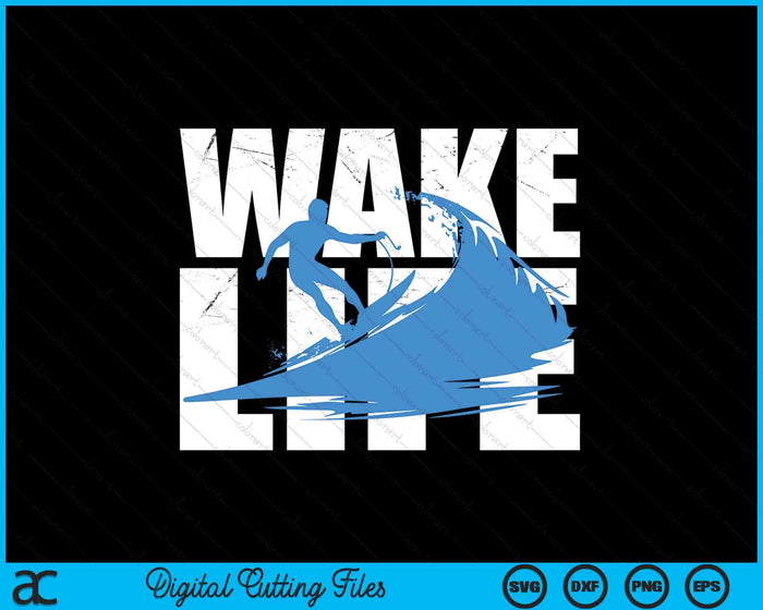 Wake Surfing Life Gift Boat Lake Wakesurfing SVG PNG Digital Cutting Files