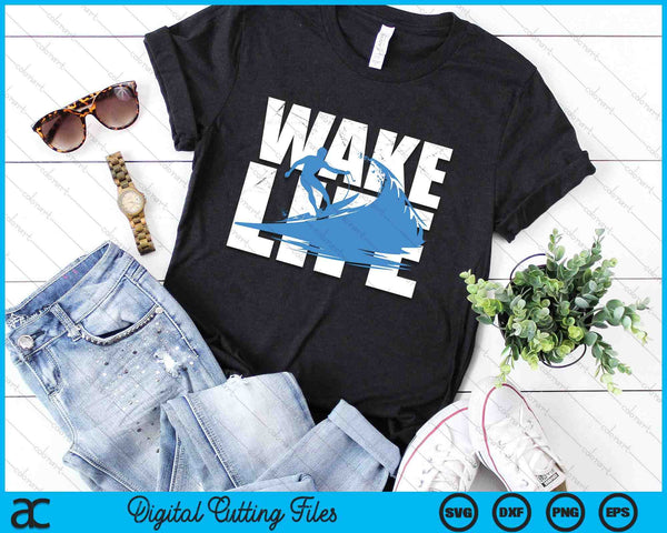 Wake Surfing Life Gift Boat Lake Wakesurfing SVG PNG Digital Cutting Files