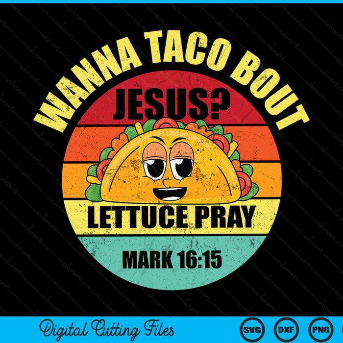 Wanna taco bout Jesus Cinco de Mayo pun Christian SVG PNG cut file for Cricut