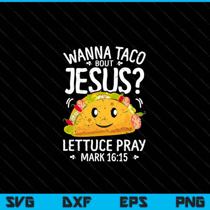 Wanna taco bout Jesus Cinco de Mayo Christian SVG cut file
