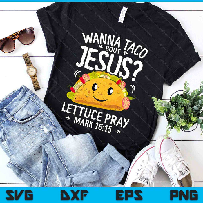 Wanna Taco Bout Jesus Cinco de Mayo Christian SVG PNG Digital Cutting Files