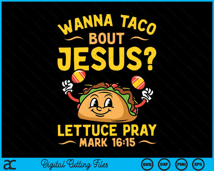 Wanna Taco Bout Jesus Funny Christian SVG PNG Digital Cutting Files