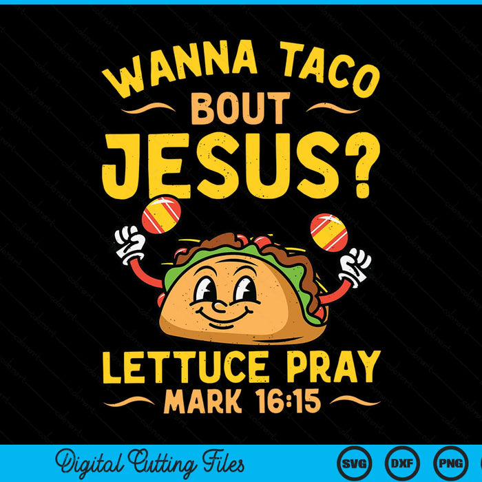 Wanna Taco Bout Jesus Funny Christian SVG PNG Digital Cutting Files