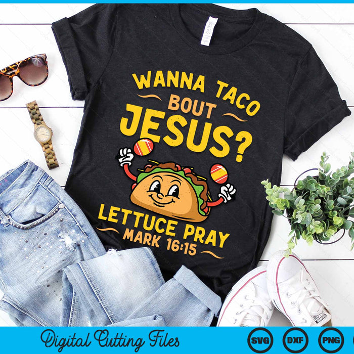 Wanna Taco Bout Jesus Funny Christian SVG PNG Digital Cutting Files