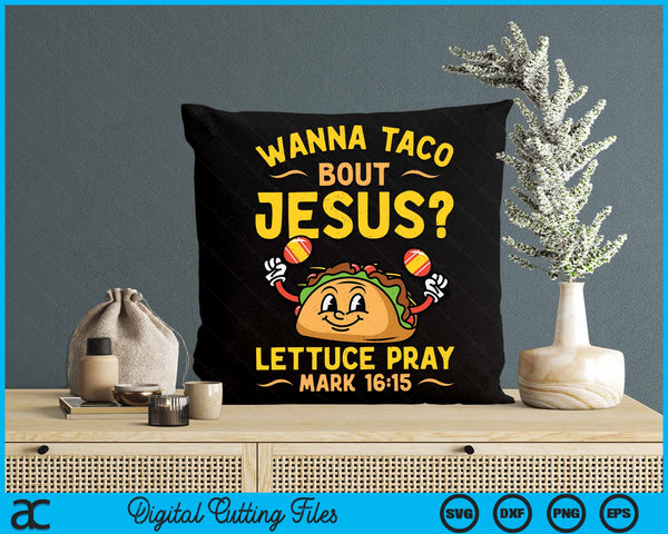 Wanna Taco Bout Jesus Funny Christian SVG PNG Digital Cutting Files