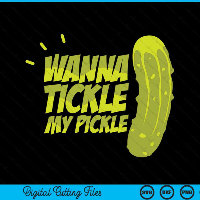 Quiero hacer cosquillas a mi pepinillo divertido grosero sarcástico SVG PNG archivos de corte digital