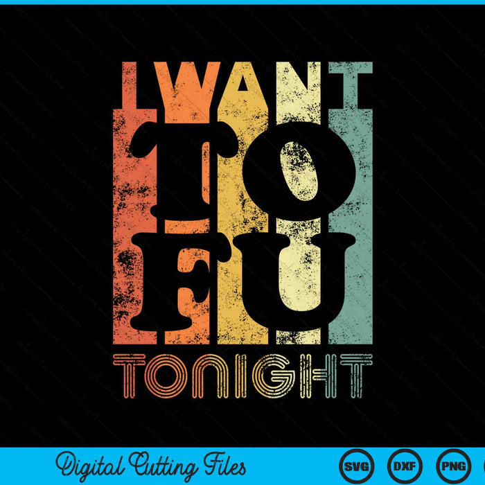 Want Tofu Tonight Retro Funny Vegan Vegetarian Q SVG PNG Digital Printable Files