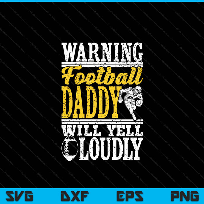 Warning American football daddy will yell loudly father SVG cut file