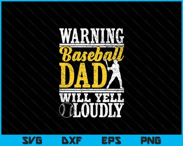 Warning Baseball Dad Will Yell Loudly Father SVG PNG Digital Printable Files