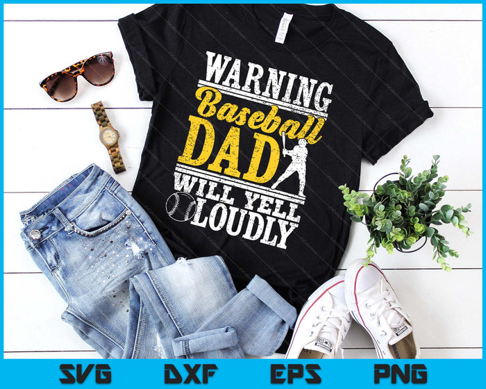 Warning Baseball Dad Will Yell Loudly Father SVG PNG Digital Printable Files