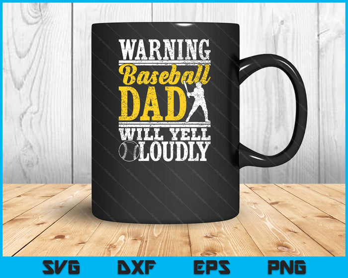 Warning Baseball Dad Will Yell Loudly Father SVG PNG Digital Printable Files