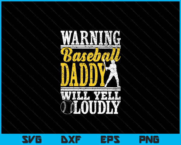 Warning baseball daddy will yell loudly father SVG cut file