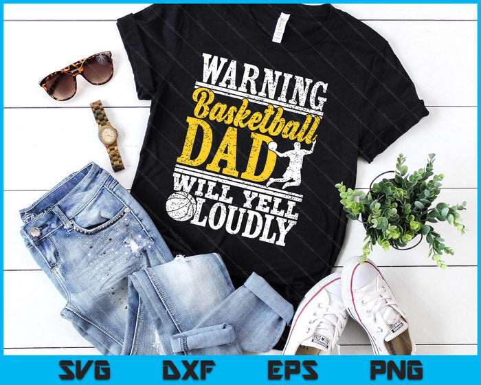 Warning Basketball Dad Will Yell Loudly Father SVG PNG Digital Printable Files