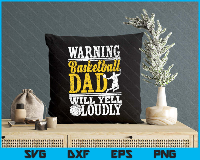 Warning Basketball Dad Will Yell Loudly Father SVG PNG Digital Printable Files