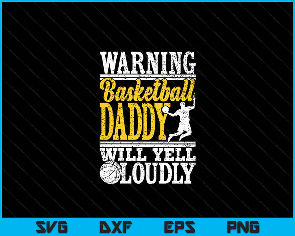 Warning basketball daddy will yell loudly father SVG cut file