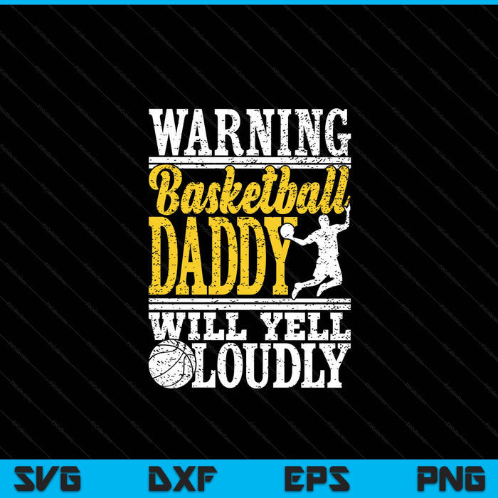 Warning basketball daddy will yell loudly father SVG cut file
