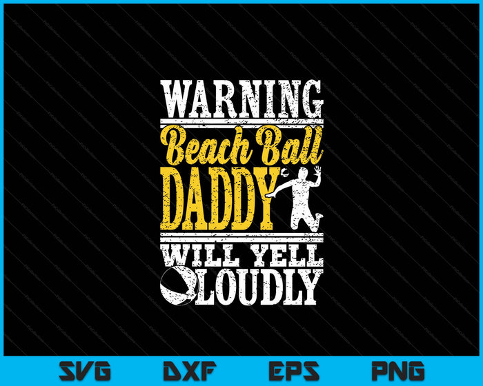 Warning Beach Ball Daddy Will Yell Loudly Father SVG PNG Digital Printable Files