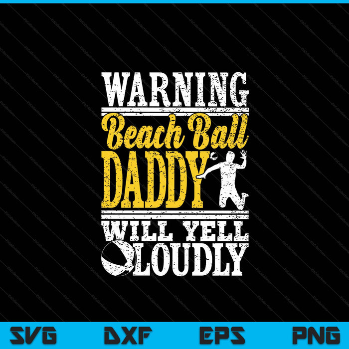 Warning Beach Ball Daddy Will Yell Loudly Father SVG PNG Digital Printable Files