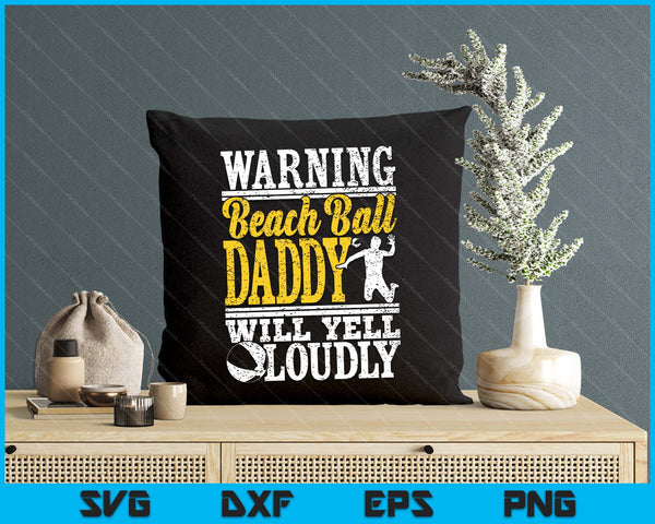 Warning Beach Ball Daddy Will Yell Loudly Father SVG PNG Digital Printable Files