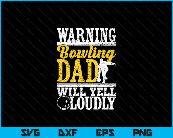 Warning Bowling Dad Will Yell Loudly Father SVG PNG Digital Printable Files