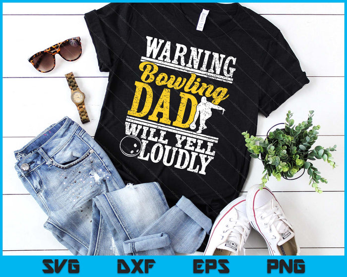 Warning Bowling Dad Will Yell Loudly Father SVG PNG Digital Printable Files