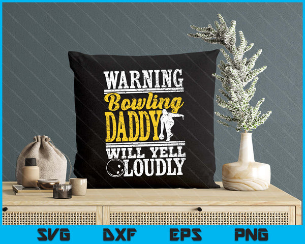 Warning Bowling Daddy Will Yell Loudly Father SVG PNG Digital Printable Files