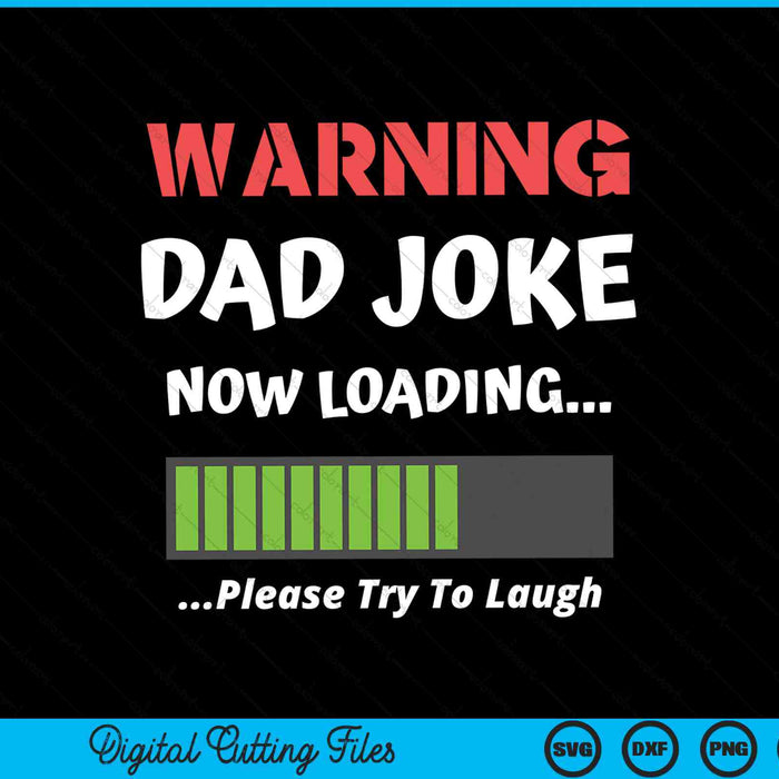Warning dad joke now loading please try to laugh SVG cut file