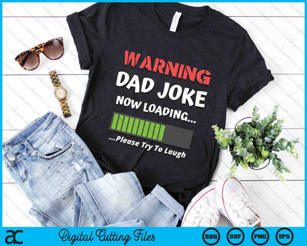 Warning Dad Joke Now Loading Please Try to Laugh Funny SVG PNG Digital Cutting Files