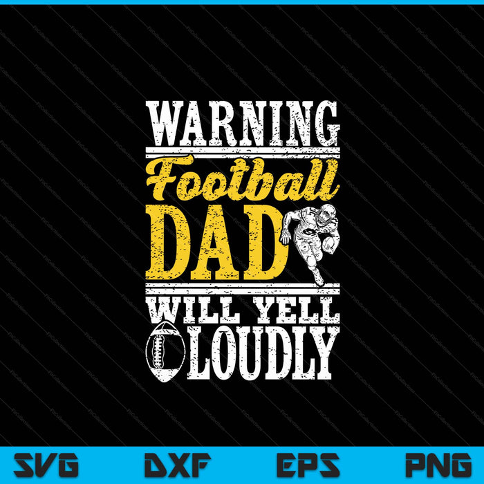 Warning football dad will yell loudly father SVG cut file