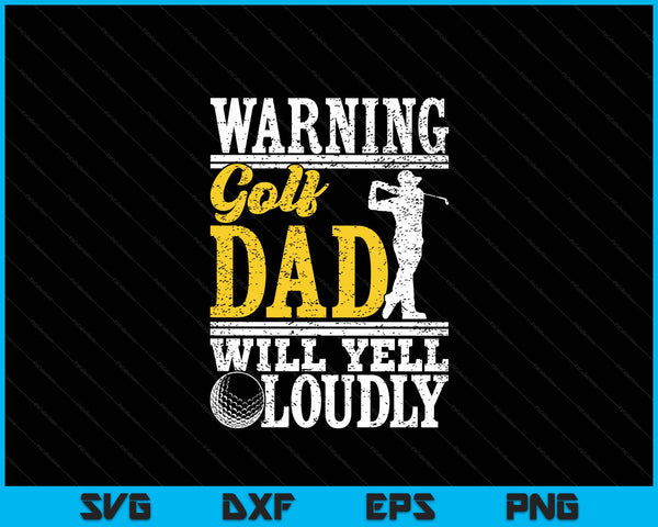 Warning golf dad will yell loudly father SVG PNG cut file for Cricut