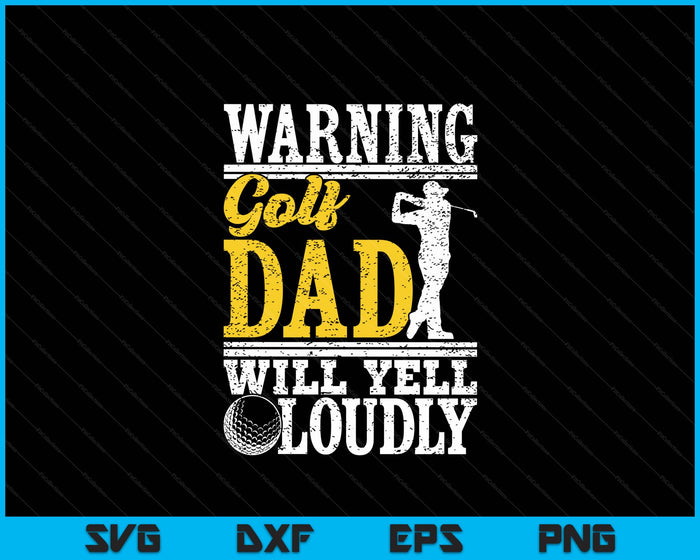 Warning Golf Dad Will Yell Loudly Father SVG PNG Digital Printable Files