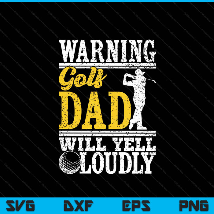 Warning golf dad will yell loudly father SVG PNG cut file for Cricut