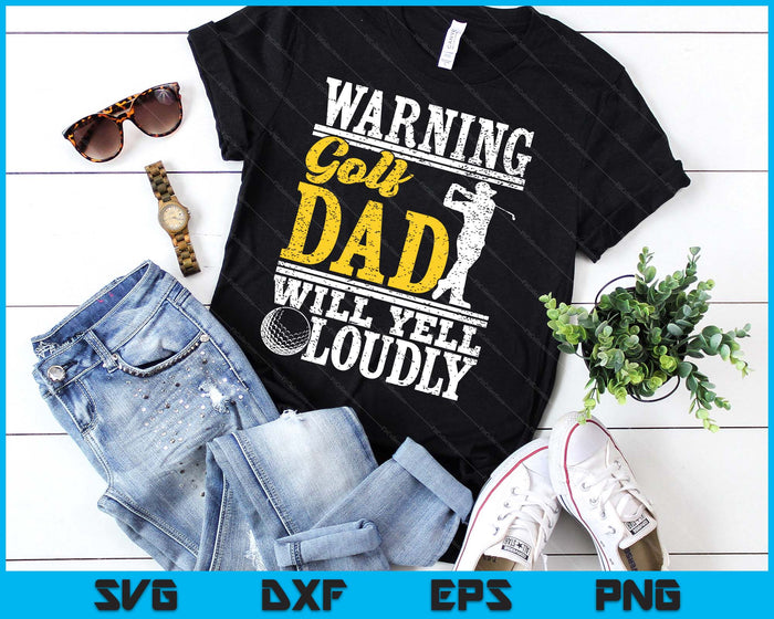 Warning Golf Dad Will Yell Loudly Father SVG PNG Digital Printable Files