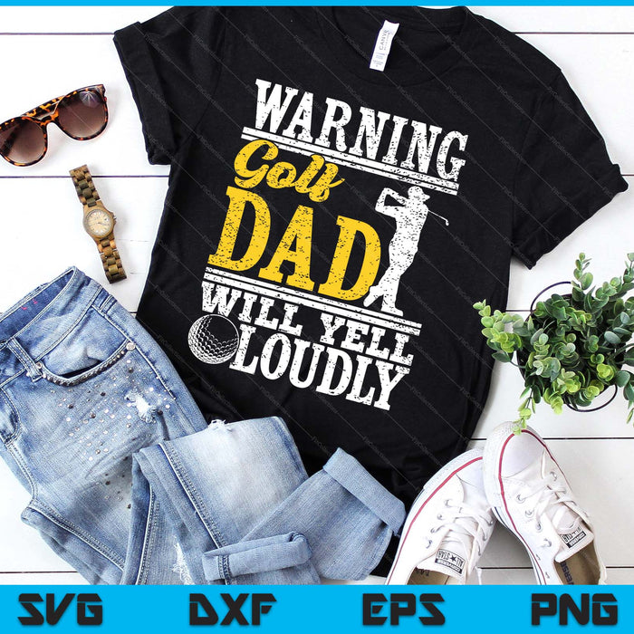 Warning Golf Dad Will Yell Loudly Father SVG PNG Digital Printable Files