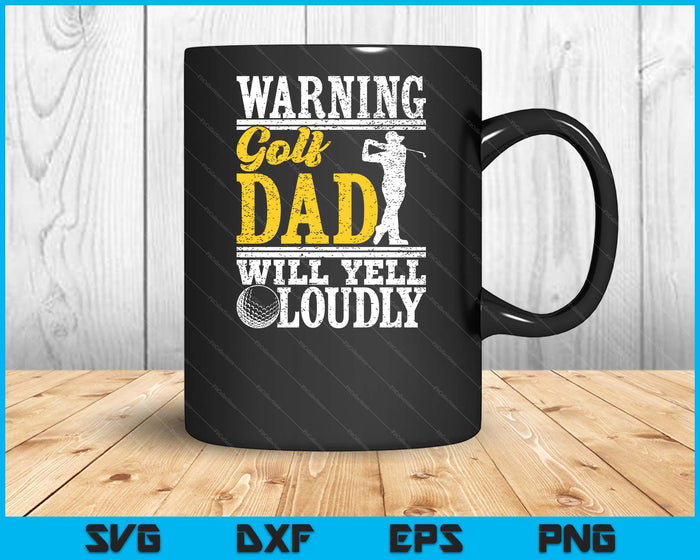 Warning Golf Dad Will Yell Loudly Father SVG PNG Digital Printable Files