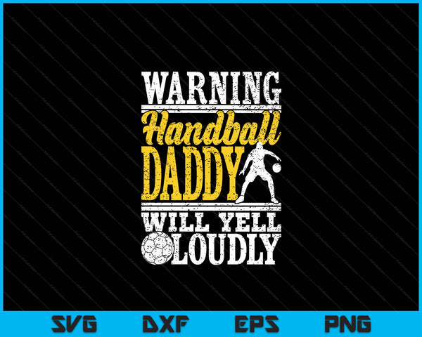 Warning handball daddy will yell loudly father SVG cut file
