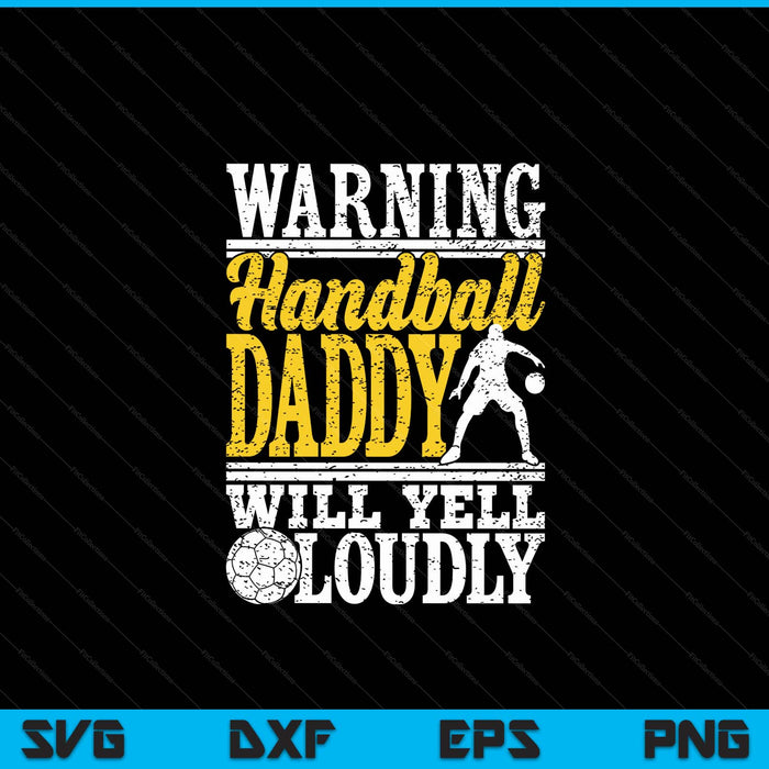 Warning handball daddy will yell loudly father SVG PNG cut file for Cricut