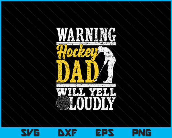 Warning hockey dad will yell loudly father SVG PNG cut file for Cricut