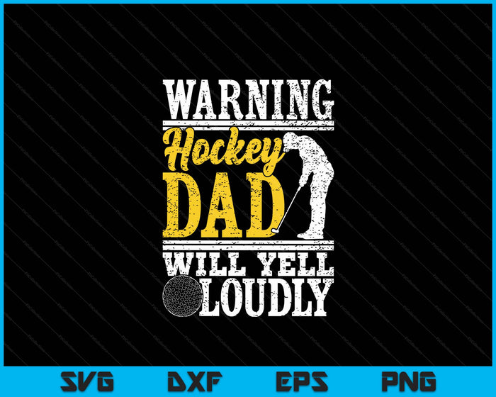 Warning Hockey Dad Will Yell Loudly Father SVG PNG Digital Printable Files