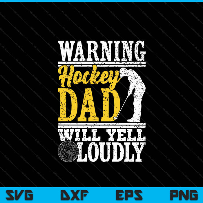 Warning hockey dad will yell loudly father SVG PNG cut file for Cricut