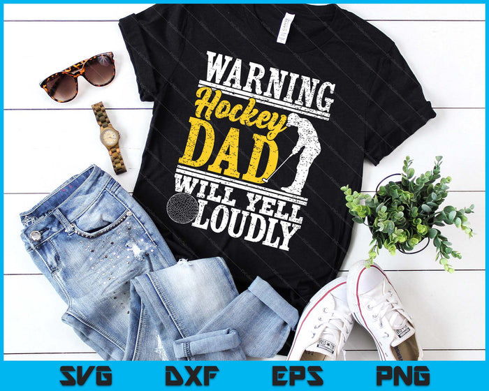 Warning Hockey Dad Will Yell Loudly Father SVG PNG Digital Printable Files