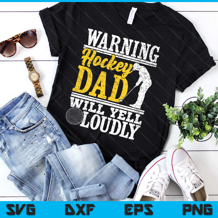 Warning Hockey Dad Will Yell Loudly Father SVG PNG Digital Printable Files