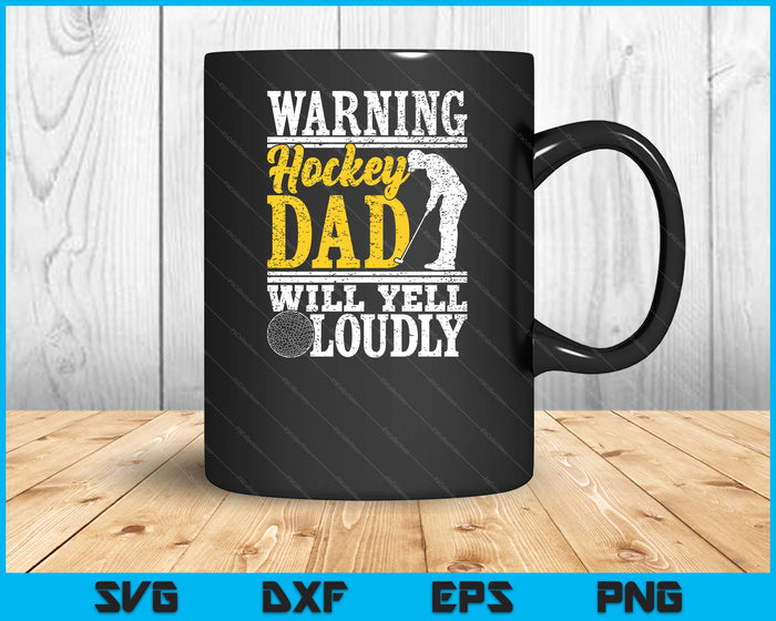 Warning Hockey Dad Will Yell Loudly Father SVG PNG Digital Printable Files