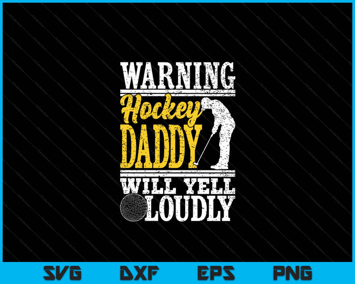 Warning Hockey Daddy Will Yell Loudly Father SVG PNG Digital Printable Files