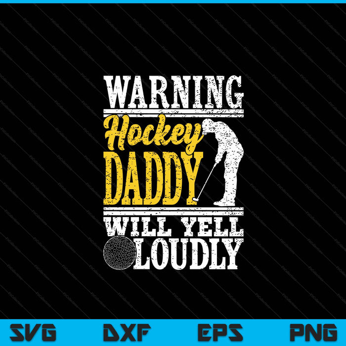 Warning hockey daddy will yell loudly father SVG cut file