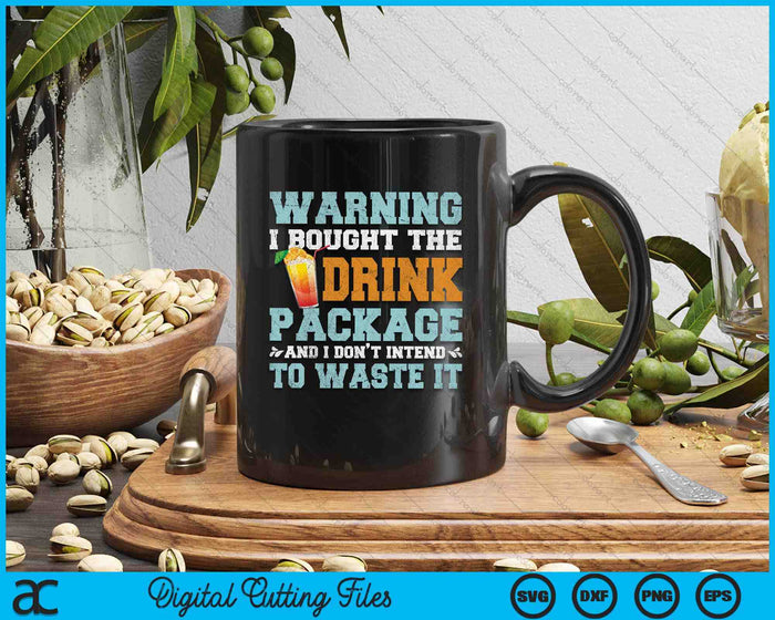 Warning I Bought The Drink Package Funny Cruise SVG PNG Digital Printable Files