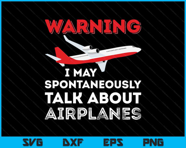 Advertencia: puedo hablar espontáneamente sobre aviones SVG PNG cortando archivos imprimibles