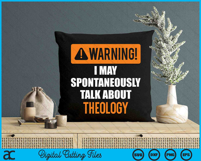 Warning I May Spontaneously Talk About Theology SVG PNG Digital Cutting Files
